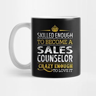 Skilled Enough To Become A Sales Counselor Mug